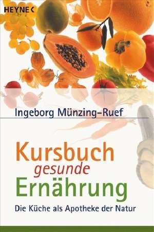 Kursbuch gesunde Ernährung de Ingeborg Münzing-Ruef