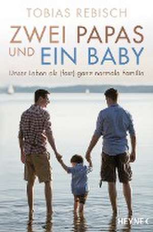 Zwei Papas und ein Baby de Tobias Rebisch