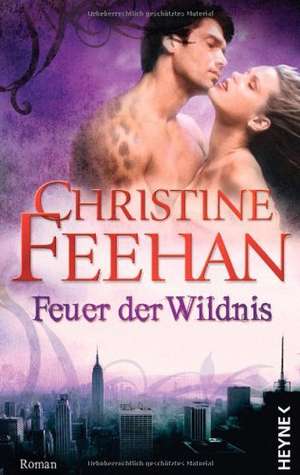 Feuer der Wildnis de Christine Feehan