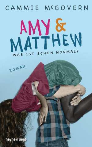 Amy & Matthew - Was ist schon normal? de Cammie McGovern