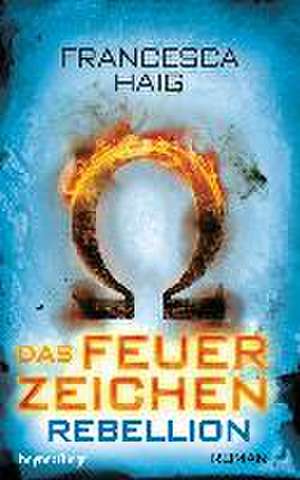 Das Feuerzeichen - Rebellion de Francesca Haig