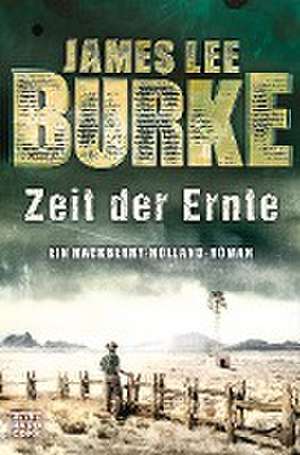 Zeit der Ernte de James Lee Burke