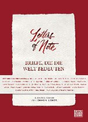 Letters of Note - Briefe, die die Welt bedeuten de Shaun Usher