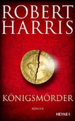 Königsmörder de Robert Harris