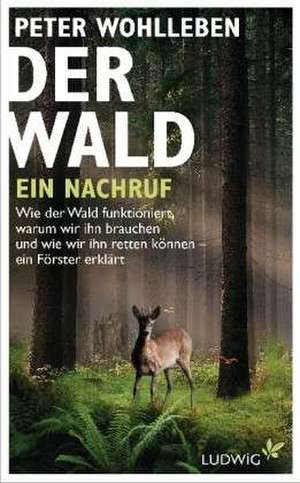 Wohlleben, P: Wald - ein Nachruf