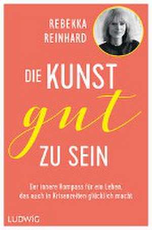 Die Kunst, gut zu sein de Rebekka Reinhard