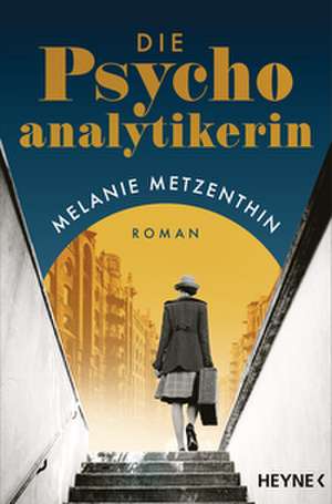 Die Psychoanalytikerin de Melanie Metzenthin