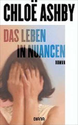 Das Leben in Nuancen de Chloë Ashby