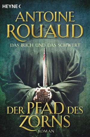 Der Pfad des Zorns - Das Buch und das Schwert 1 de Antoine Rouaud