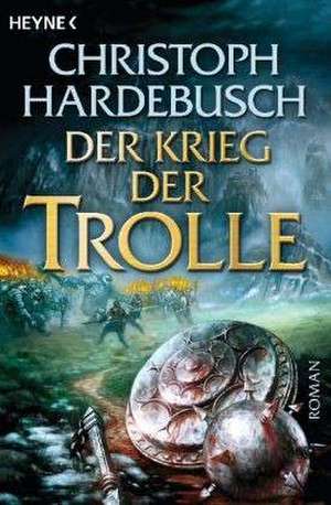 Der Krieg der Trolle 04 de Christoph Hardebusch