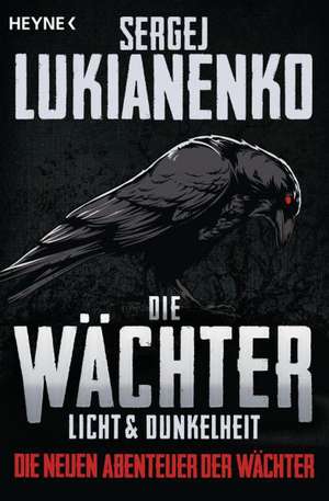 Die Wächter - Licht und Dunkelheit de Sergej Lukianenko