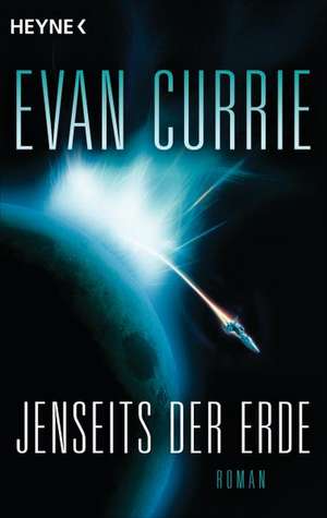 Jenseits der Erde de Evan Currie