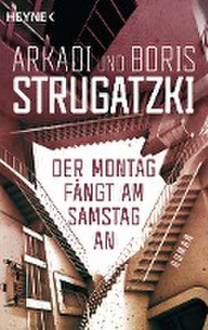 Der Montag fängt am Samstag an de Arkadi Strugatzki