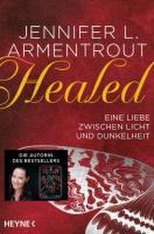 Healed - Eine Liebe zwischen Licht und Dunkelheit de Jennifer L. Armentrout