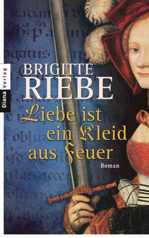 Liebe ist ein Kleid aus Feuer de Brigitte Riebe