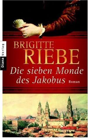 Die sieben Monde des Jakobus de Brigitte Riebe