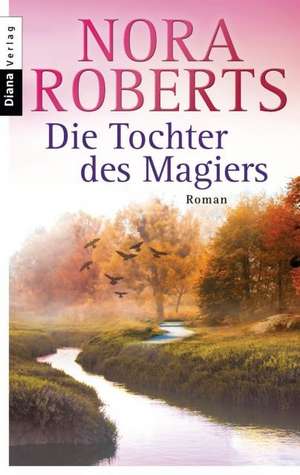 Die Tochter des Magiers de Nora Roberts