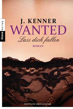 Wanted 03. Lass dich fallen de J. Kenner