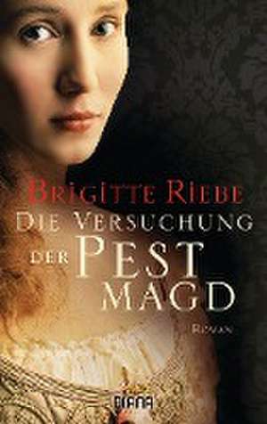 Die Versuchung der Pestmagd de Brigitte Riebe