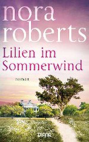 Lilien im Sommerwind de Nora Roberts