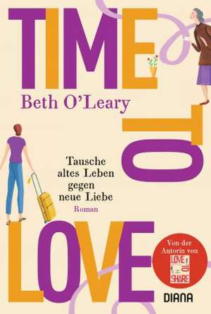 Time to Love - Tausche altes Leben gegen neue Liebe de Beth O'Leary