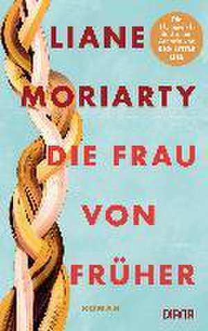 Die Frau von früher de Liane Moriarty