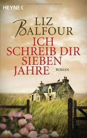 Ich schreib dir sieben Jahre de Liz Balfour