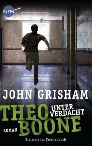 Theo Boone 03. Unter Verdacht de John Grisham