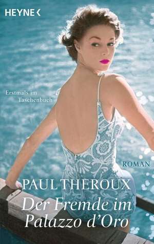 Der Fremde im Palazzo d'Oro de Paul Theroux