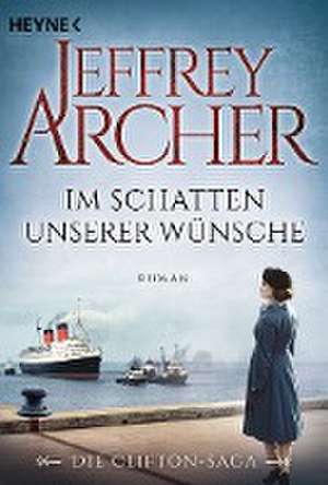 Im Schatten unserer Wünsche de Jeffrey Archer