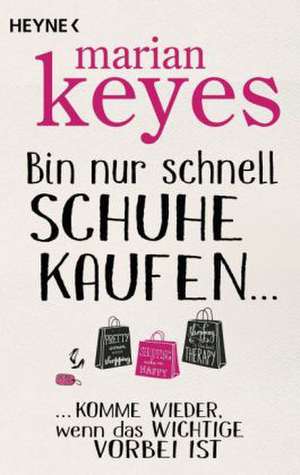 Bin nur schnell Schuhe kaufen ... de Marian Keyes