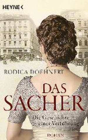 Das Sacher - Die Geschichte einer Verführung de Rodica Doehnert