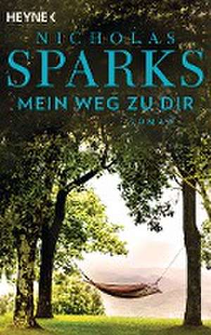 Mein Weg zu dir de Nicholas Sparks