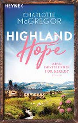 Highland Hope 3 - Eine Destillerie für Kirkby de Charlotte McGregor