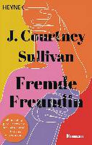 Fremde Freundin de J. Courtney Sullivan