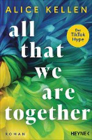 All That We Are Together (2) de Alice Kellen