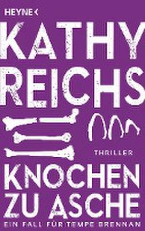 Knochen zu Asche de Kathy Reichs