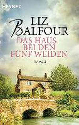 Das Haus bei den fünf Weiden de Liz Balfour