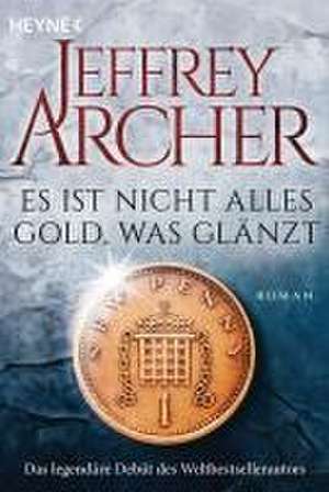 Es ist nicht alles Gold, was glänzt de Jeffrey Archer