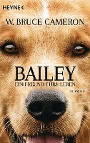 Bailey - Ein Freund fürs Leben de W. Bruce Cameron