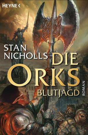 Die Ork-Trilogie 03. Die Orks - Blutjagd de Stan Nicholls