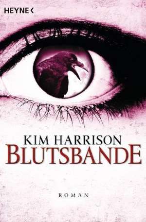 Blutsbande de Kim Harrison