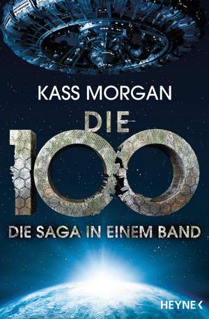 Die 100 - Die Saga in einem Band de Kass Morgan