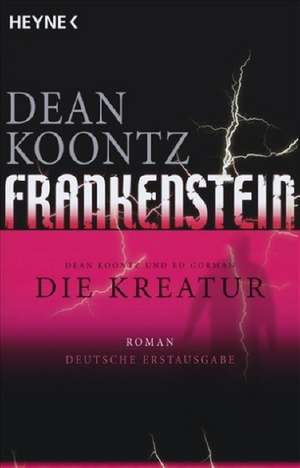 Frankenstein 02 - Die Kreatur de Dean R. Koontz