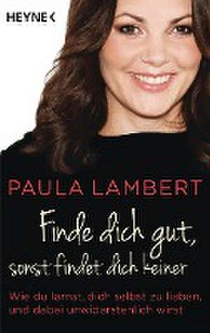 Finde dich gut, sonst findet dich keiner de Paula Lambert