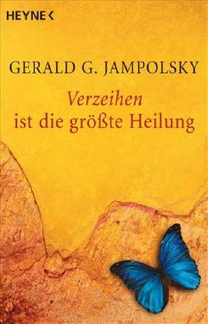 Verzeihen ist die größte Heilung de Gerald G. Jampolsky