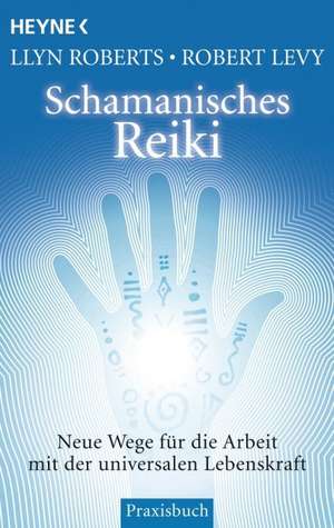 Schamanisches Reiki de Llyn Roberts