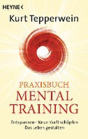 Praxisbuch Mental-Training de Kurt Tepperwein