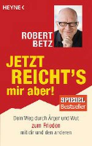 Jetzt reicht's mir aber! de Robert Betz