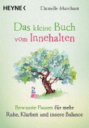 Das kleine Buch vom Innehalten de Danielle Marchant